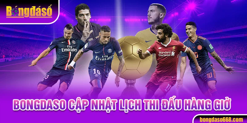 Bongdaso cập nhật lịch thi đấu hàng giờ