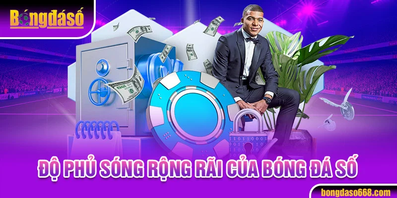Độ phủ sóng rộng rãi của Bongdaso
